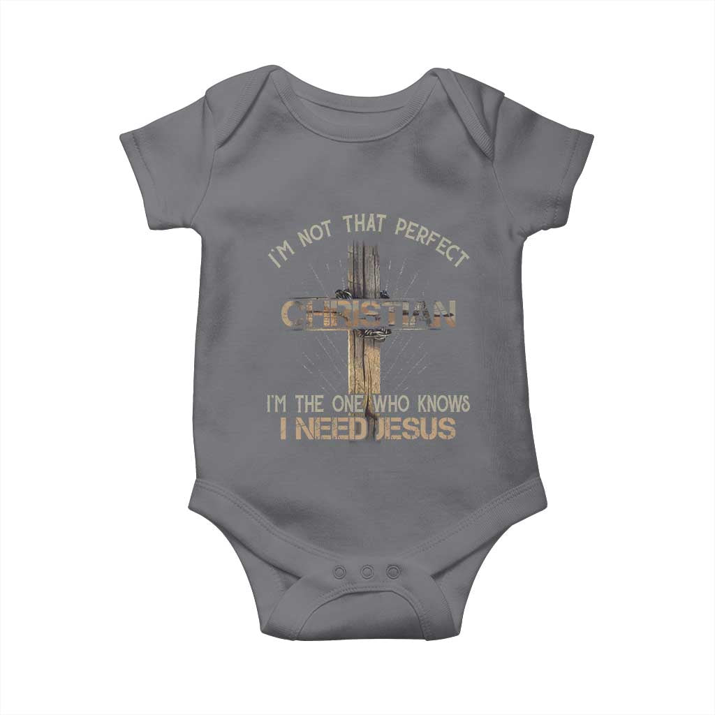 I Am Not That Perfect Christian I Am The One Who Knows I Need Jesus Baby Onesie - Wonder Print Shop