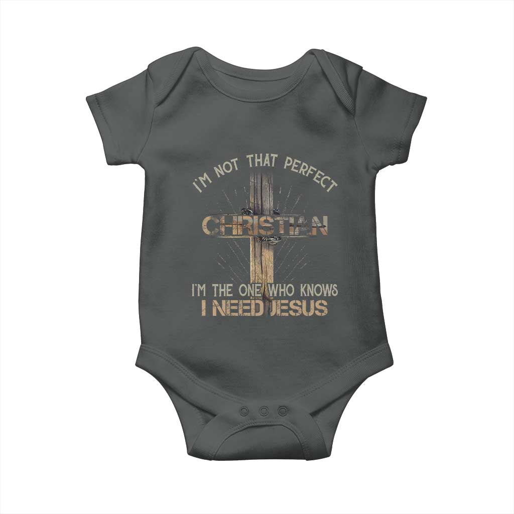 I Am Not That Perfect Christian I Am The One Who Knows I Need Jesus Baby Onesie - Wonder Print Shop