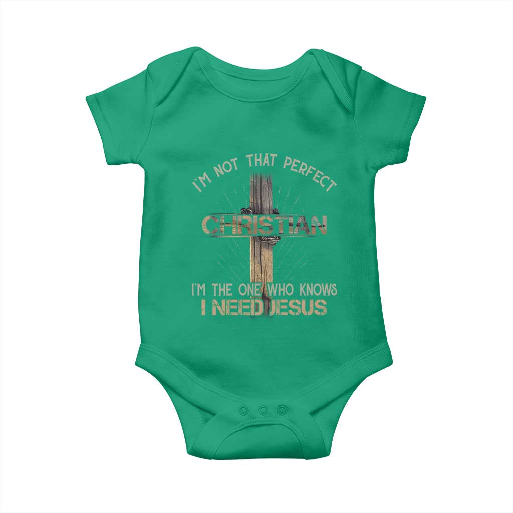 I Am Not That Perfect Christian I Am The One Who Knows I Need Jesus Baby Onesie - Wonder Print Shop