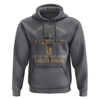 I Am Not That Perfect Christian I Am The One Who Knows I Need Jesus Hoodie - Wonder Print Shop