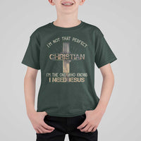 I Am Not That Perfect Christian I Am The One Who Knows I Need Jesus T Shirt For Kid - Wonder Print Shop