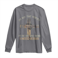 I Am Not That Perfect Christian I Am The One Who Knows I Need Jesus Long Sleeve Shirt - Wonder Print Shop