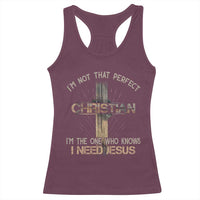 I Am Not That Perfect Christian I Am The One Who Knows I Need Jesus Racerback Tank Top - Wonder Print Shop