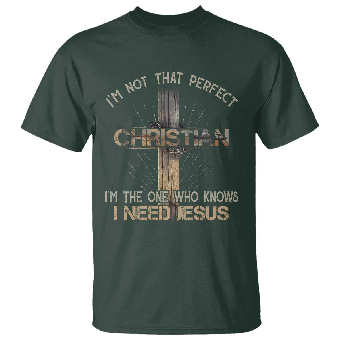 I Am Not That Perfect Christian I Am The One Who Knows I Need Jesus T Shirt - Wonder Print Shop