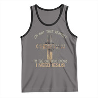 I Am Not That Perfect Christian I Am The One Who Knows I Need Jesus Tank Top - Wonder Print Shop