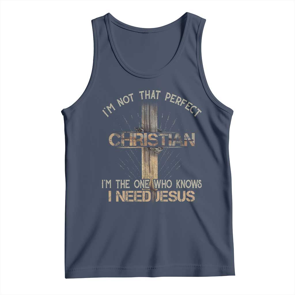 I Am Not That Perfect Christian I Am The One Who Knows I Need Jesus Tank Top - Wonder Print Shop