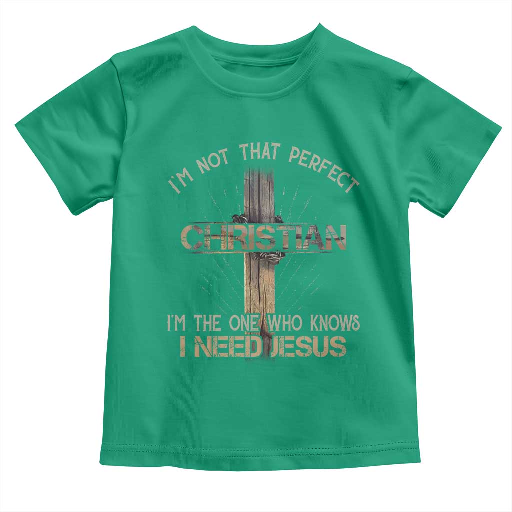 I Am Not That Perfect Christian I Am The One Who Knows I Need Jesus Toddler T Shirt - Wonder Print Shop