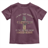 I Am Not That Perfect Christian I Am The One Who Knows I Need Jesus Toddler T Shirt - Wonder Print Shop