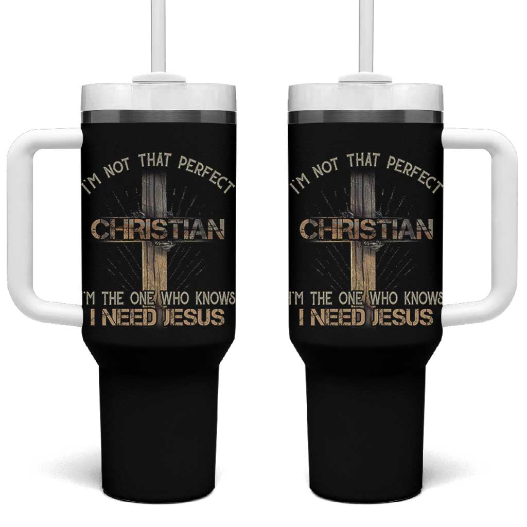 I Am Not That Perfect Christian I Am The One Who Knows I Need Jesus Tumbler With Handle - Wonder Print Shop