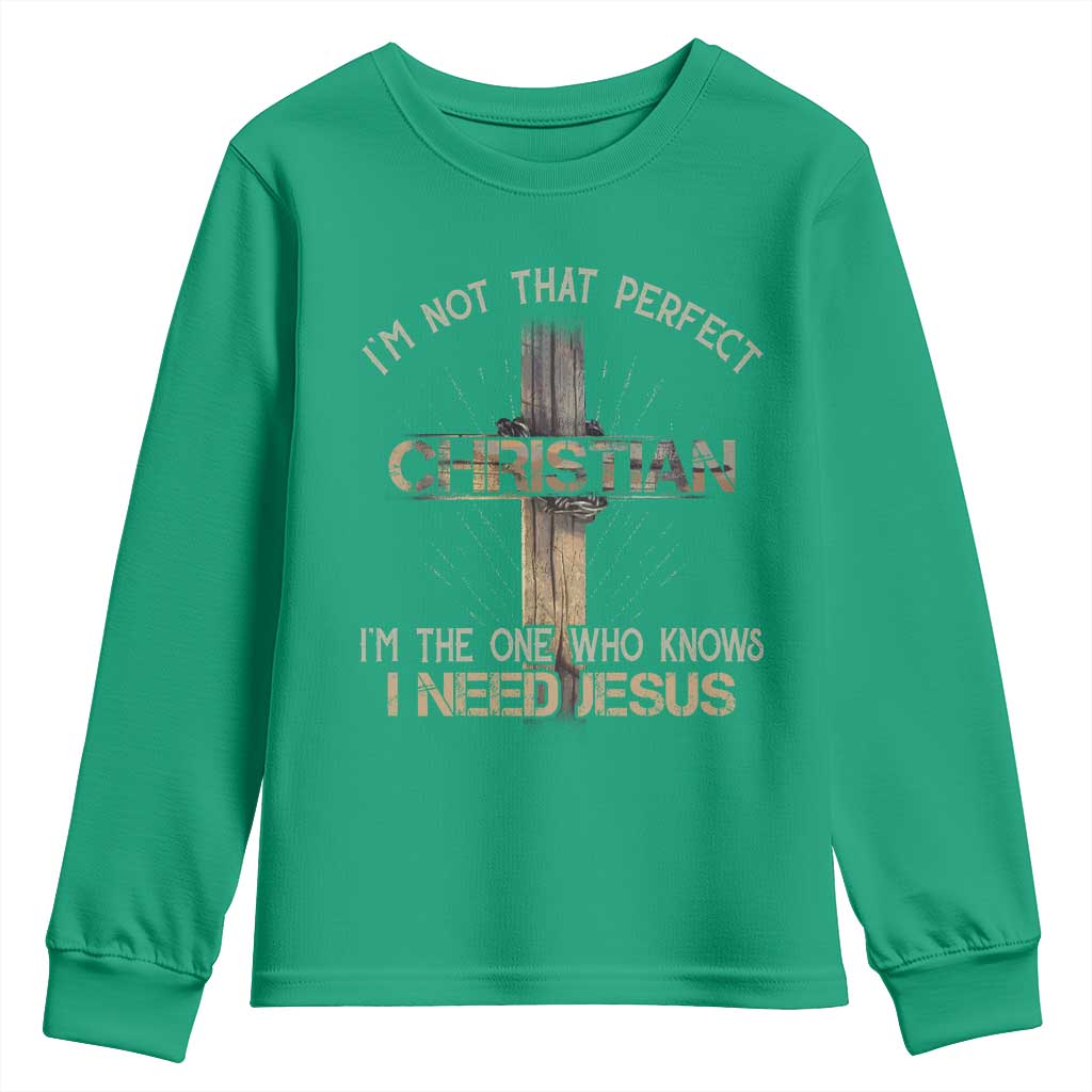 I Am Not That Perfect Christian I Am The One Who Knows I Need Jesus Youth Sweatshirt - Wonder Print Shop