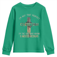 I Am Not That Perfect Christian I Am The One Who Knows I Need Jesus Youth Sweatshirt - Wonder Print Shop
