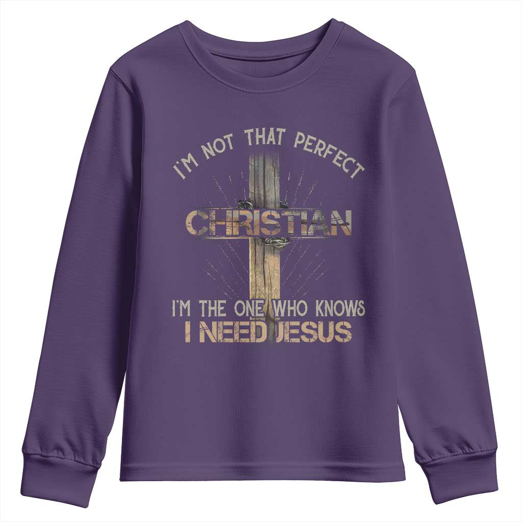I Am Not That Perfect Christian I Am The One Who Knows I Need Jesus Youth Sweatshirt - Wonder Print Shop