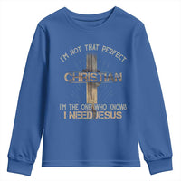 I Am Not That Perfect Christian I Am The One Who Knows I Need Jesus Youth Sweatshirt - Wonder Print Shop