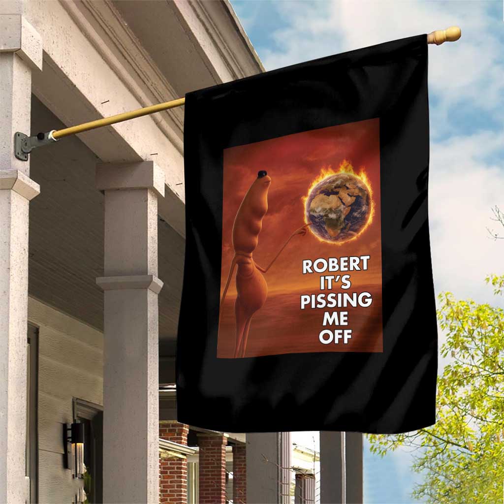 Funny Marcus Garden Flag Robert Its Pissing Me Off Worm Meme - Wonder Print Shop