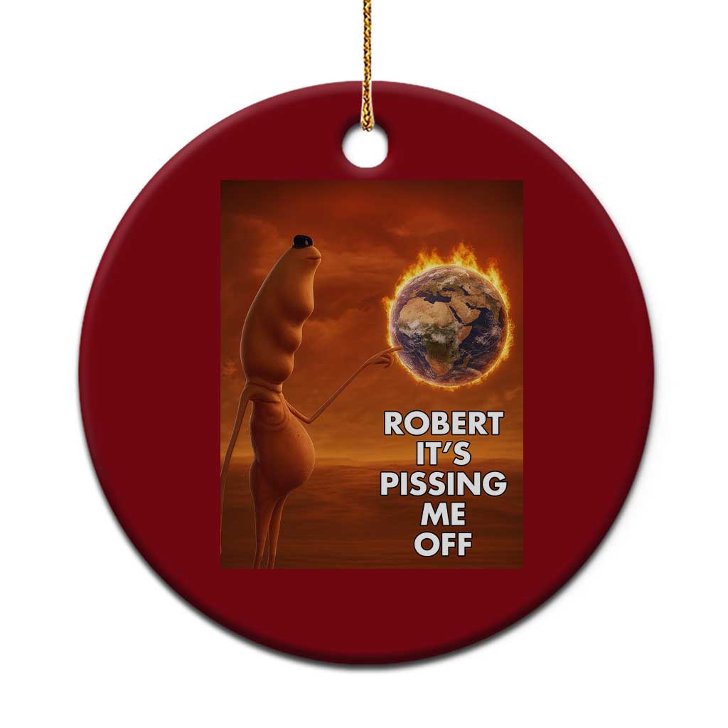 Funny Marcus Ceramic Ornament Robert Its Pissing Me Off Worm Meme - Wonder Print Shop