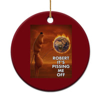 Funny Marcus Ceramic Ornament Robert Its Pissing Me Off Worm Meme - Wonder Print Shop