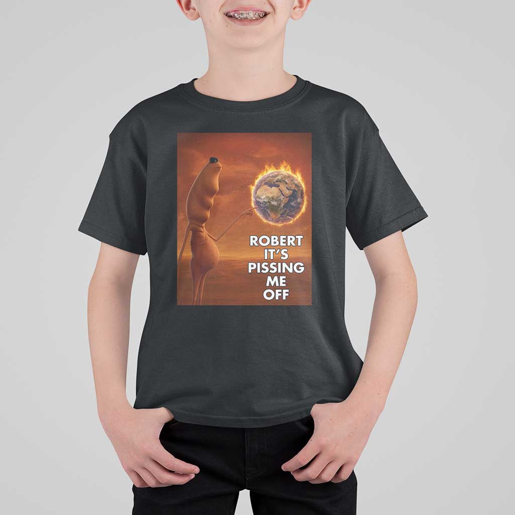 Funny Marcus T Shirt For Kid Robert Its Pissing Me Off Worm Meme - Wonder Print Shop