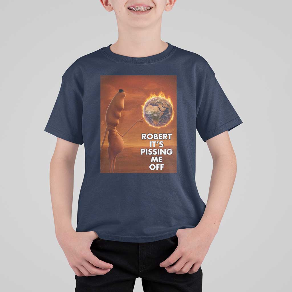 Funny Marcus T Shirt For Kid Robert Its Pissing Me Off Worm Meme - Wonder Print Shop