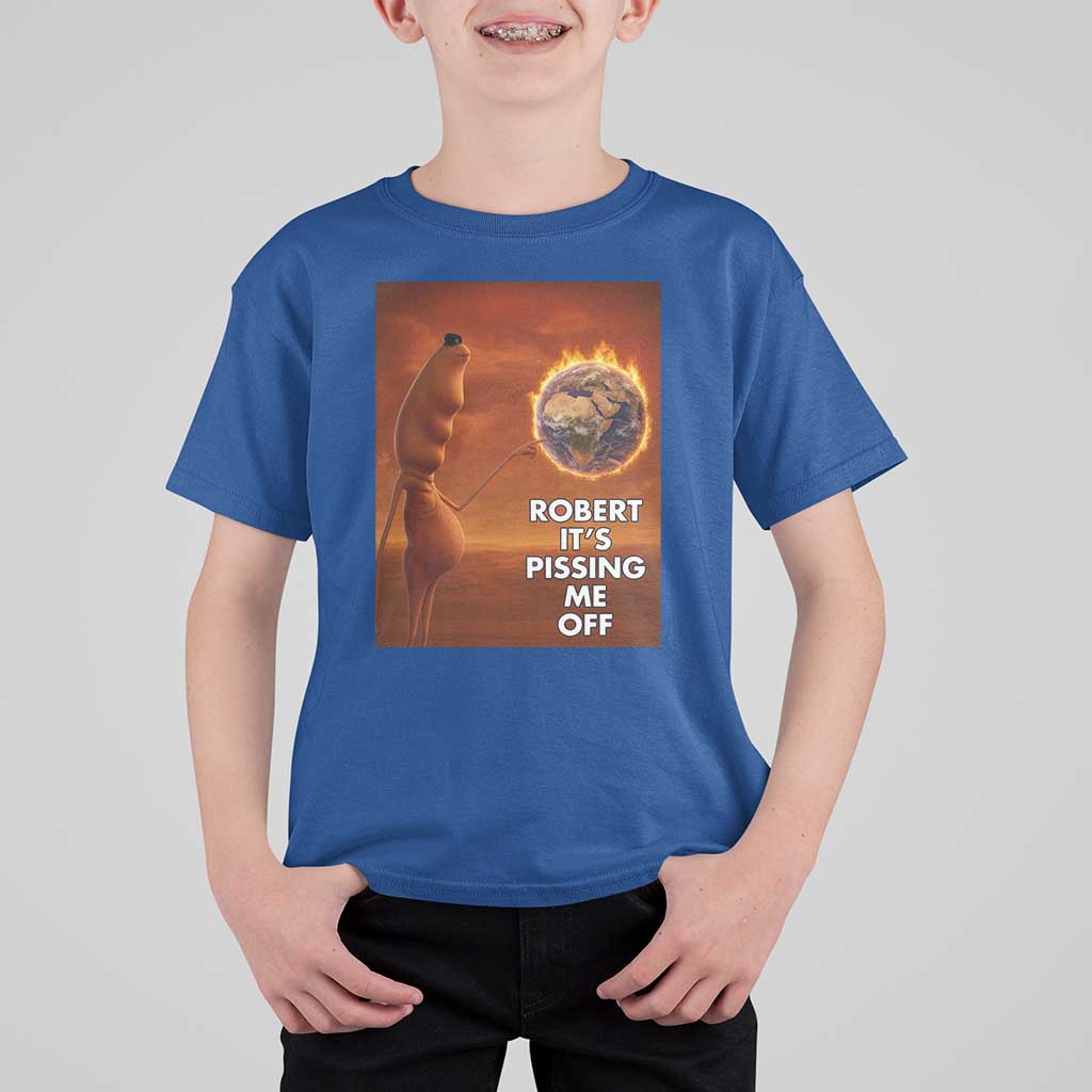 Funny Marcus T Shirt For Kid Robert Its Pissing Me Off Worm Meme - Wonder Print Shop