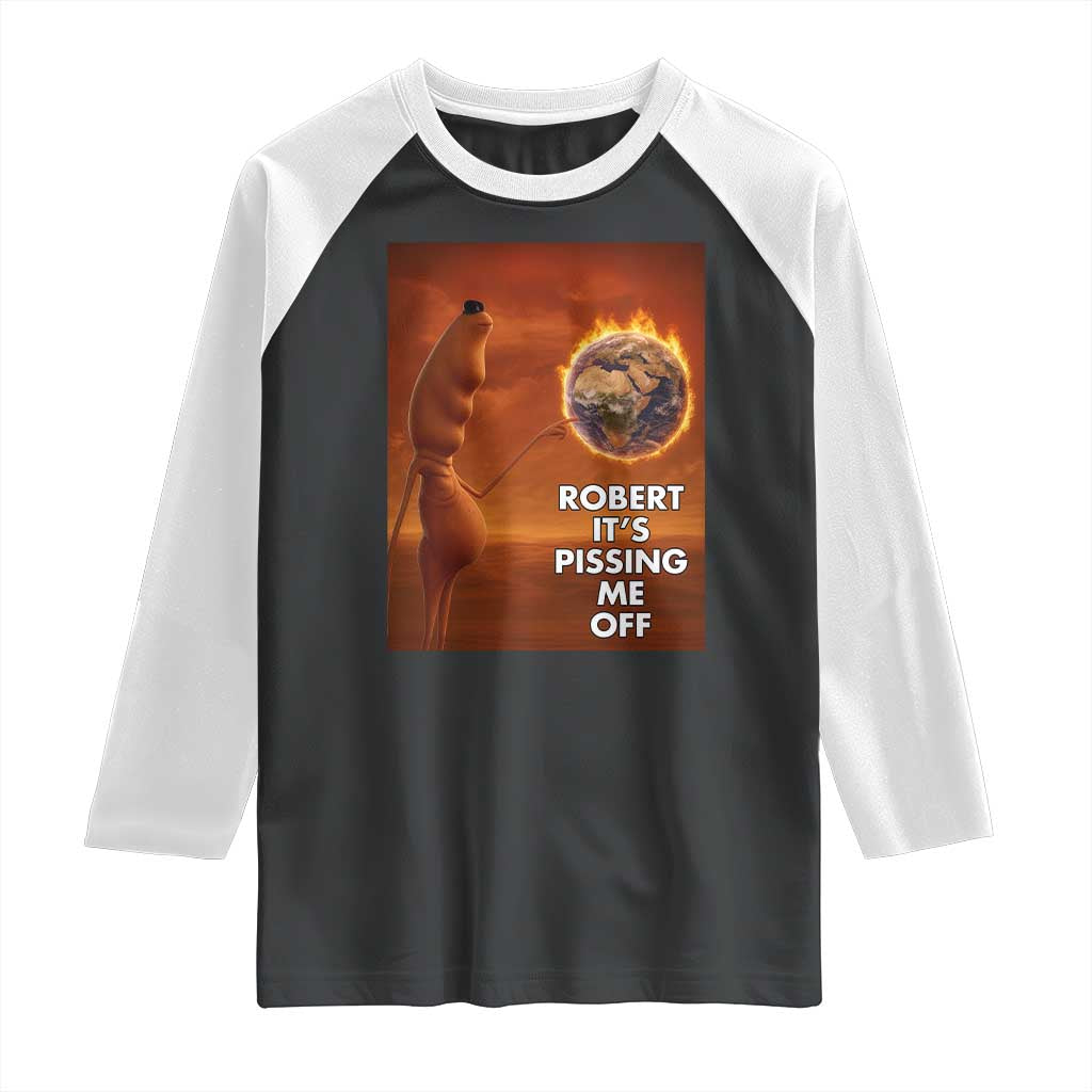 Funny Marcus Raglan Shirt Robert Its Pissing Me Off Worm Meme - Wonder Print Shop