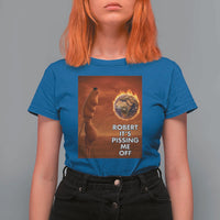 Funny Marcus T Shirt For Women Robert Its Pissing Me Off Worm Meme - Wonder Print Shop