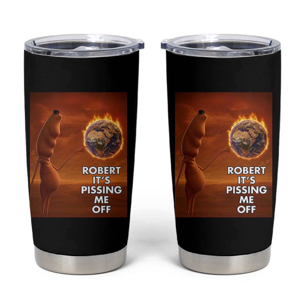 Funny Marcus Tumbler Cup Robert Its Pissing Me Off Worm Meme - Wonder Print Shop