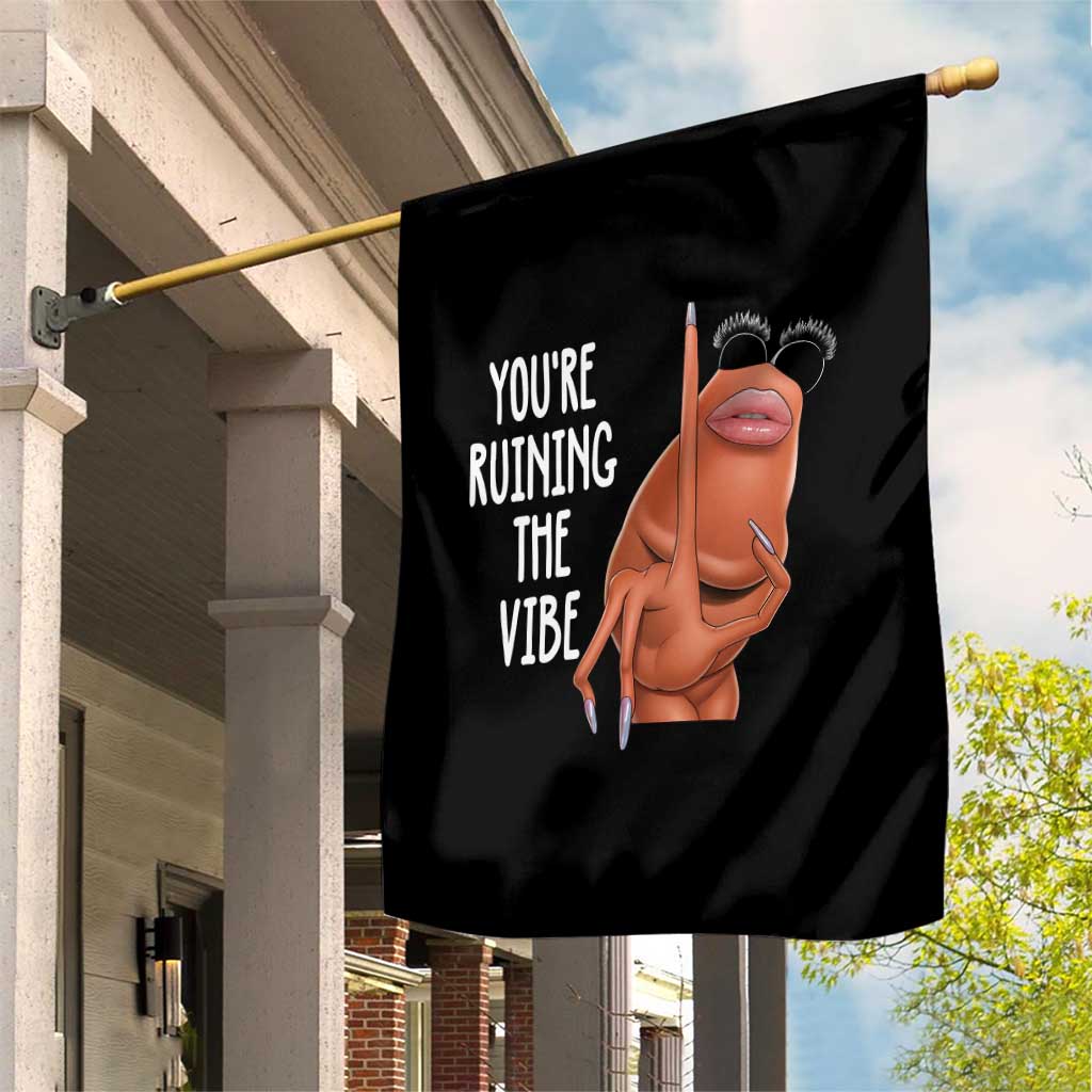 Funny Marcus Garden Flag You Are Ruining The Vibe Worm Meme - Wonder Print Shop