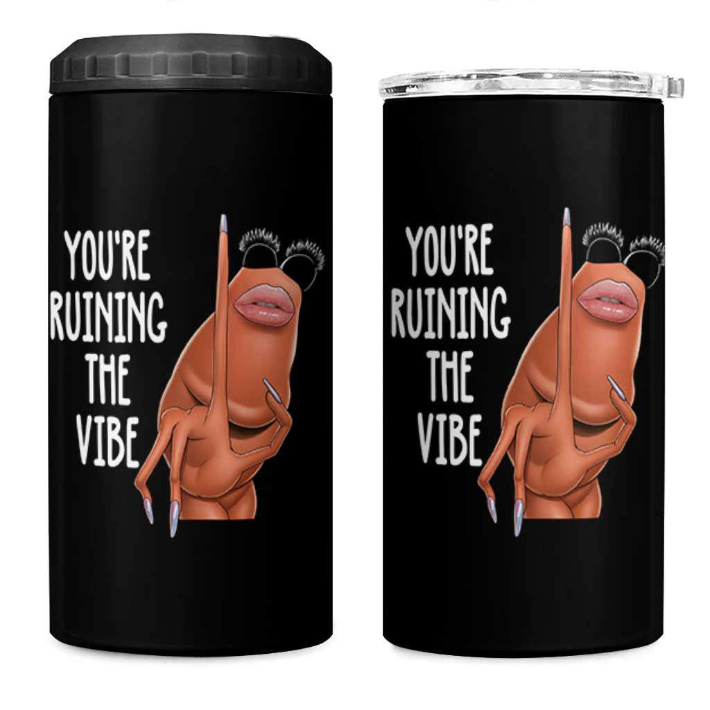 Funny Marcus 4 in 1 Can Cooler Tumbler You Are Ruining The Vibe Worm Meme - Wonder Print Shop