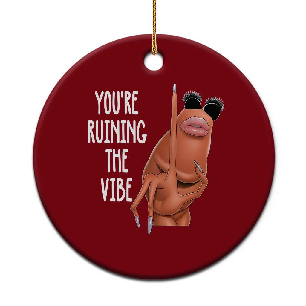 Funny Marcus Ceramic Ornament You Are Ruining The Vibe Worm Meme - Wonder Print Shop