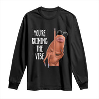 Funny Marcus Long Sleeve Shirt You Are Ruining The Vibe Worm Meme - Wonder Print Shop
