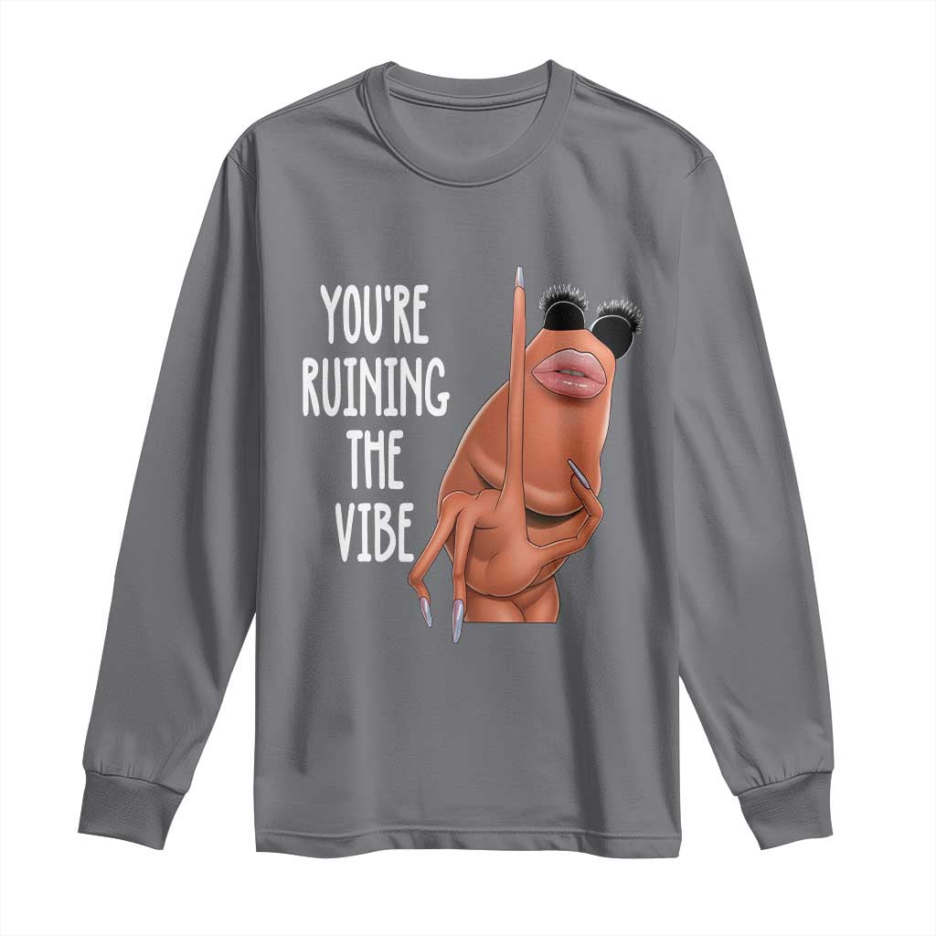 Funny Marcus Long Sleeve Shirt You Are Ruining The Vibe Worm Meme - Wonder Print Shop