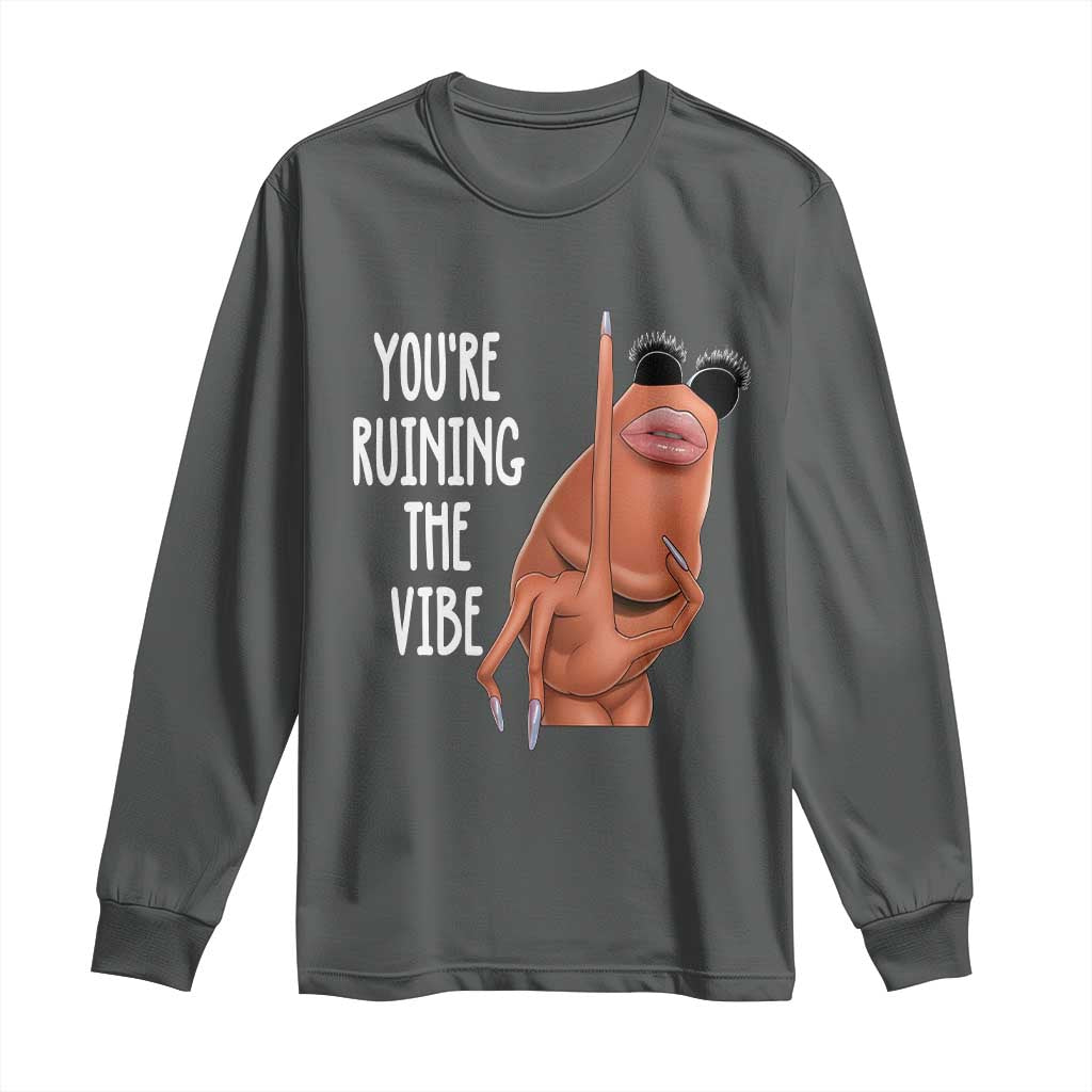 Funny Marcus Long Sleeve Shirt You Are Ruining The Vibe Worm Meme - Wonder Print Shop