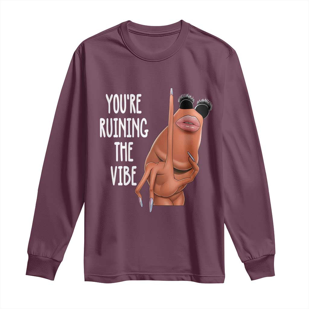Funny Marcus Long Sleeve Shirt You Are Ruining The Vibe Worm Meme - Wonder Print Shop