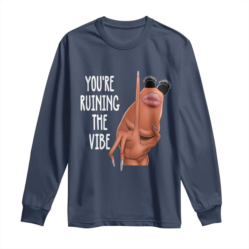 Funny Marcus Long Sleeve Shirt You Are Ruining The Vibe Worm Meme - Wonder Print Shop