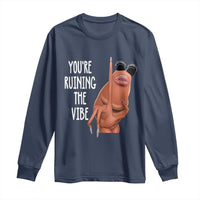 Funny Marcus Long Sleeve Shirt You Are Ruining The Vibe Worm Meme - Wonder Print Shop