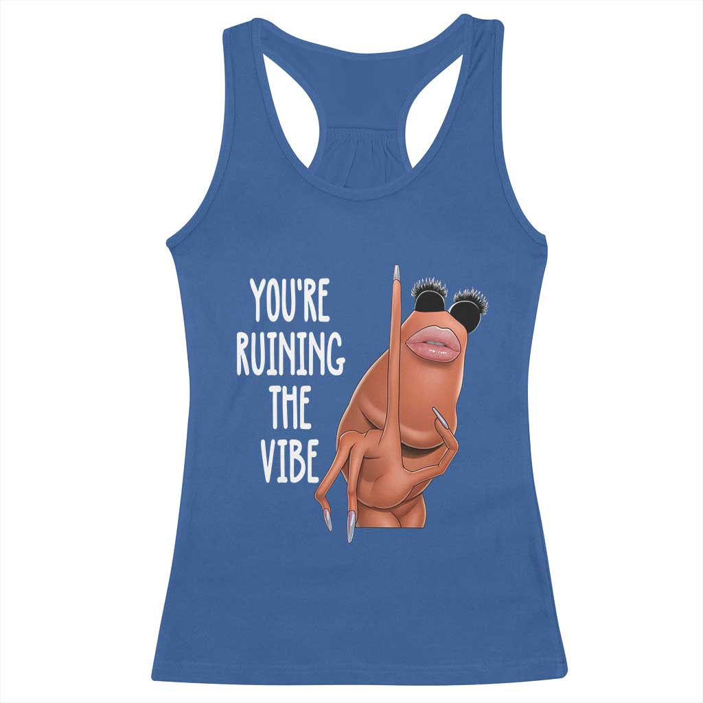 Funny Marcus Racerback Tank Top You Are Ruining The Vibe Worm Meme - Wonder Print Shop