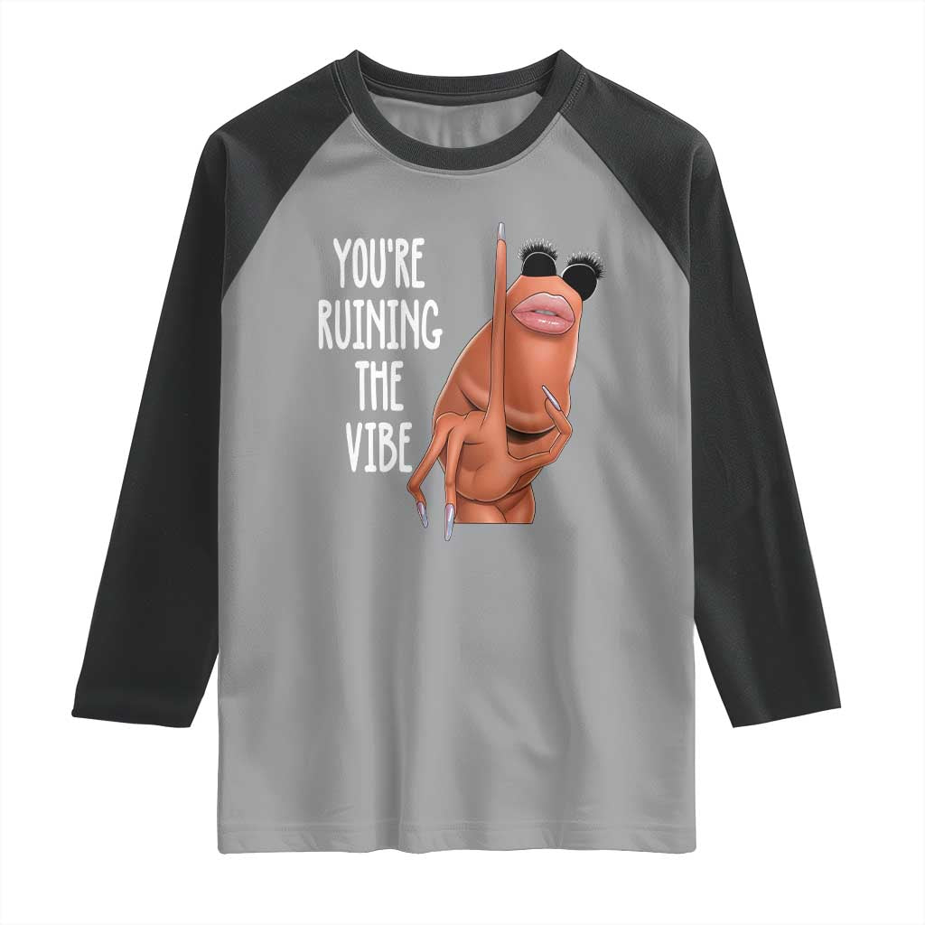Funny Marcus Raglan Shirt You Are Ruining The Vibe Worm Meme - Wonder Print Shop