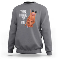 Funny Marcus Sweatshirt You Are Ruining The Vibe Worm Meme - Wonder Print Shop
