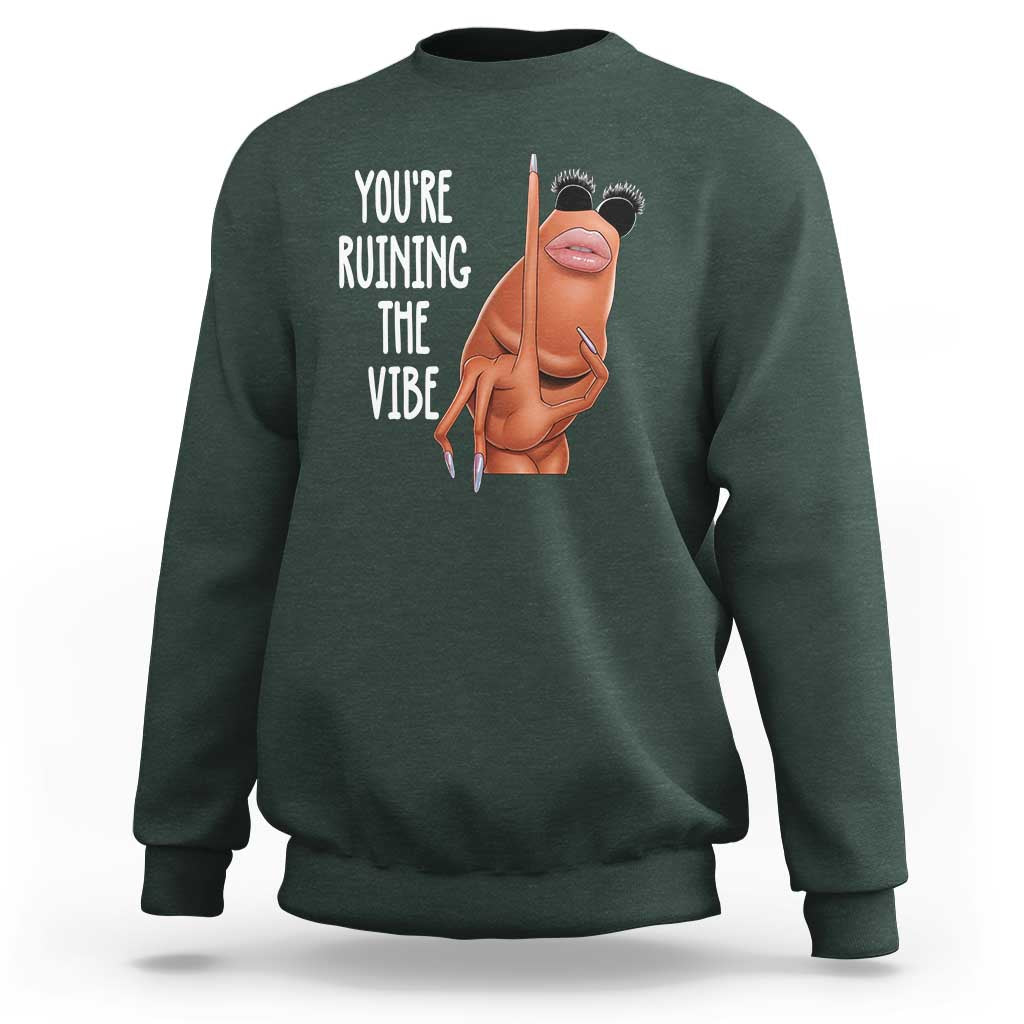 Funny Marcus Sweatshirt You Are Ruining The Vibe Worm Meme - Wonder Print Shop