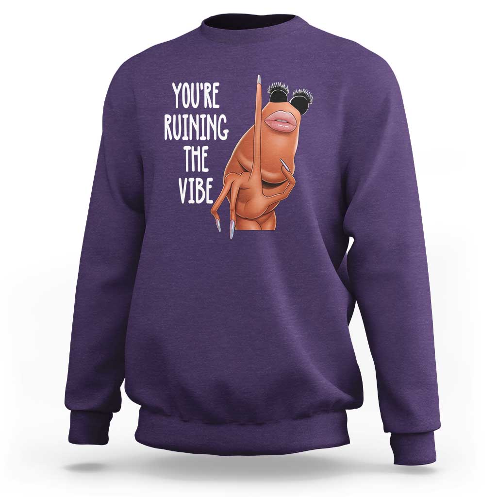 Funny Marcus Sweatshirt You Are Ruining The Vibe Worm Meme - Wonder Print Shop