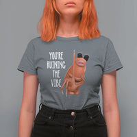 Funny Marcus T Shirt For Women You Are Ruining The Vibe Worm Meme - Wonder Print Shop
