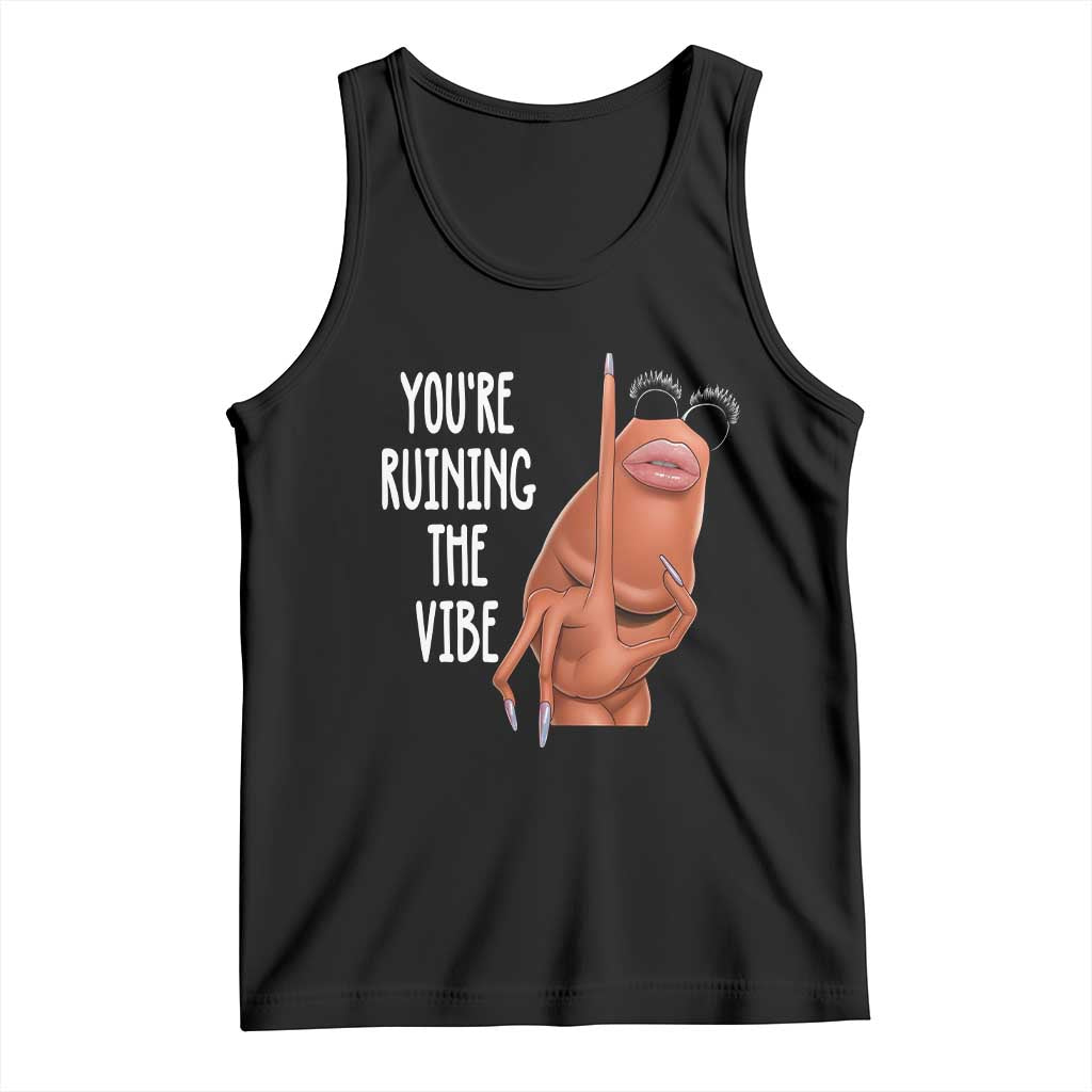 Funny Marcus Tank Top You Are Ruining The Vibe Worm Meme - Wonder Print Shop