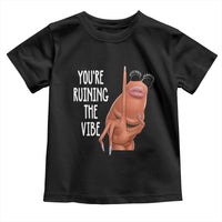 Funny Marcus Toddler T Shirt You Are Ruining The Vibe Worm Meme - Wonder Print Shop