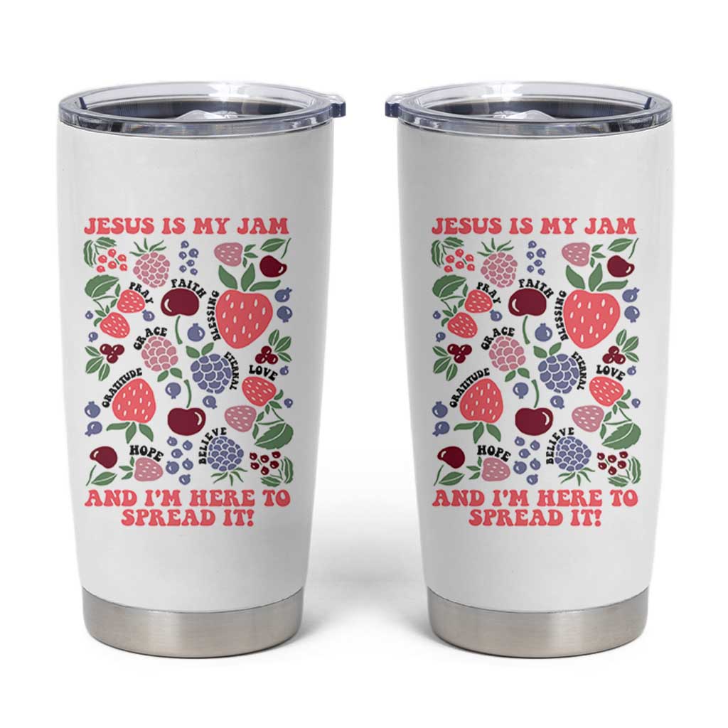 Jesus Is My Jam And I Am Here To Spread It Tumbler Cup Christian Faith - Wonder Print Shop