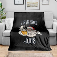 Funny Christmas Beers Couple Throw Blanket I Love Your Jugs Santa Beers Drinker - Wonder Print Shop