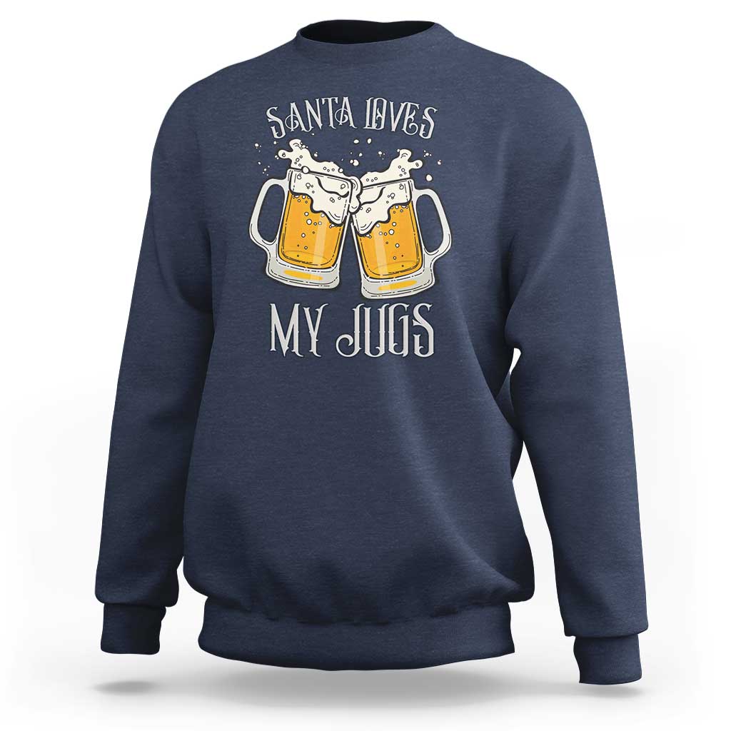 Funny Christmas Beers Couple Sweatshirt Santa Loves My Jugs Beers Drinker - Wonder Print Shop