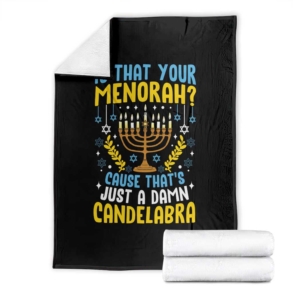 Funny Is That your Menorah Cause That's Just A Damn Candelabra Throw Blanket Hanukkah Menorah - Wonder Print Shop
