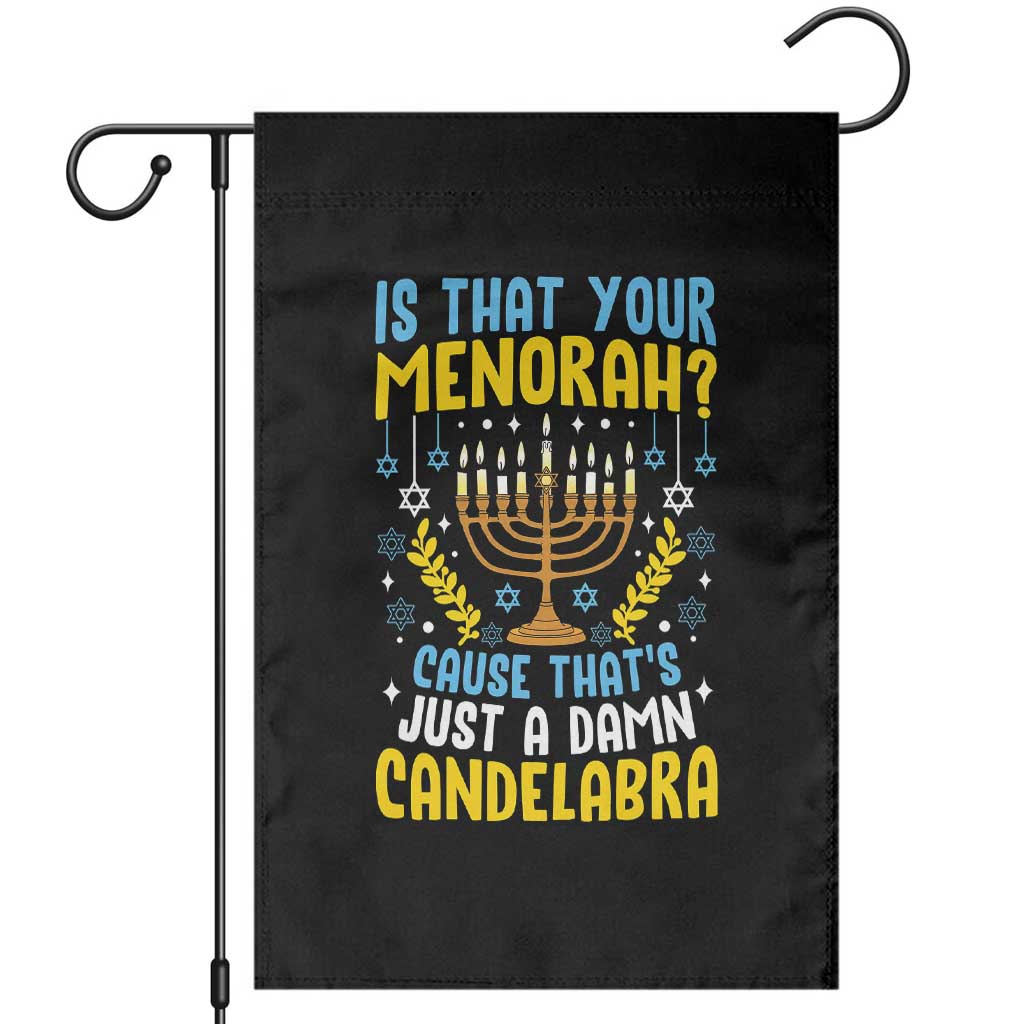 Funny Is That your Menorah Cause That's Just A Damn Candelabra Garden Flag Hanukkah Menorah - Wonder Print Shop