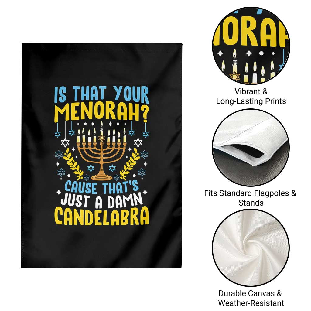Funny Is That your Menorah Cause That's Just A Damn Candelabra Garden Flag Hanukkah Menorah - Wonder Print Shop