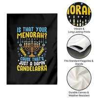 Funny Is That your Menorah Cause That's Just A Damn Candelabra Garden Flag Hanukkah Menorah - Wonder Print Shop